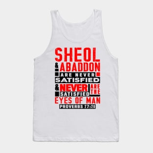 Proverbs 27:20 Sheol And Abaddon Are Never Satisfied Tank Top